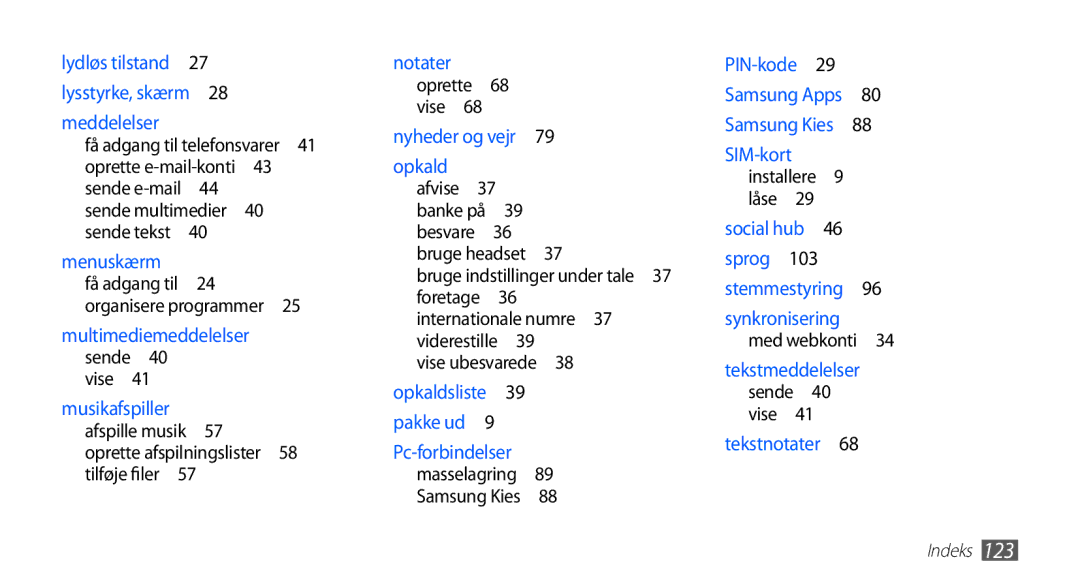 Samsung GT-S5830OKANEE, GT-S5830DKANEE manual Få adgang til telefonsvarer , Vise , Internationale numre , Vise ubesvarede  